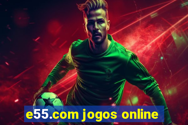 e55.com jogos online